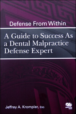 Defense From Within -  A Guide to Success As a Dental Malpractice Defense Expert